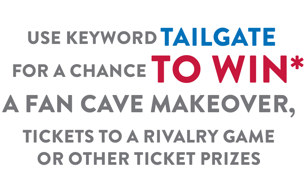 Use keyword tailgate for a chance to win fan cave makeover